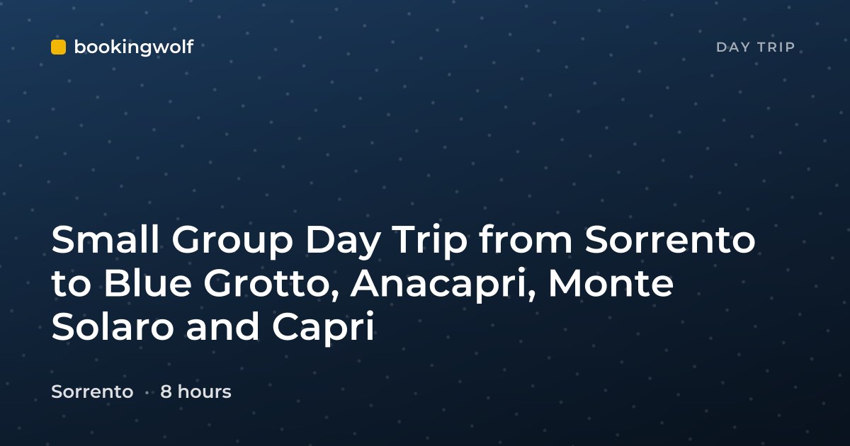Small Group Day Trip from Sorrento to Blue Grotto, Anacapri, Monte Solaro and Capri