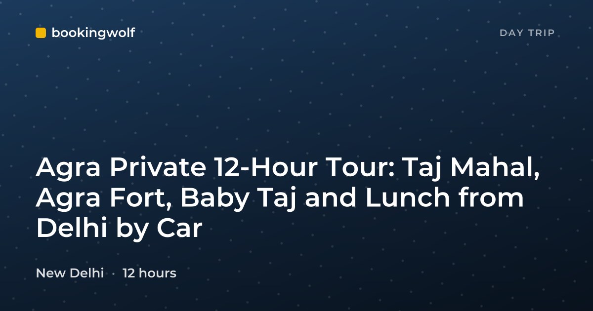 Agra Private 12-Hour Tour: Taj Mahal, Agra Fort, Baby Taj and Lunch from Delhi by Car