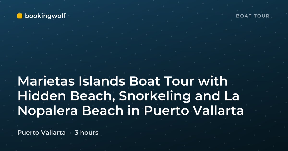 Marietas Islands Boat Tour with Hidden Beach, Snorkeling and La Nopalera Beach in Puerto Vallarta