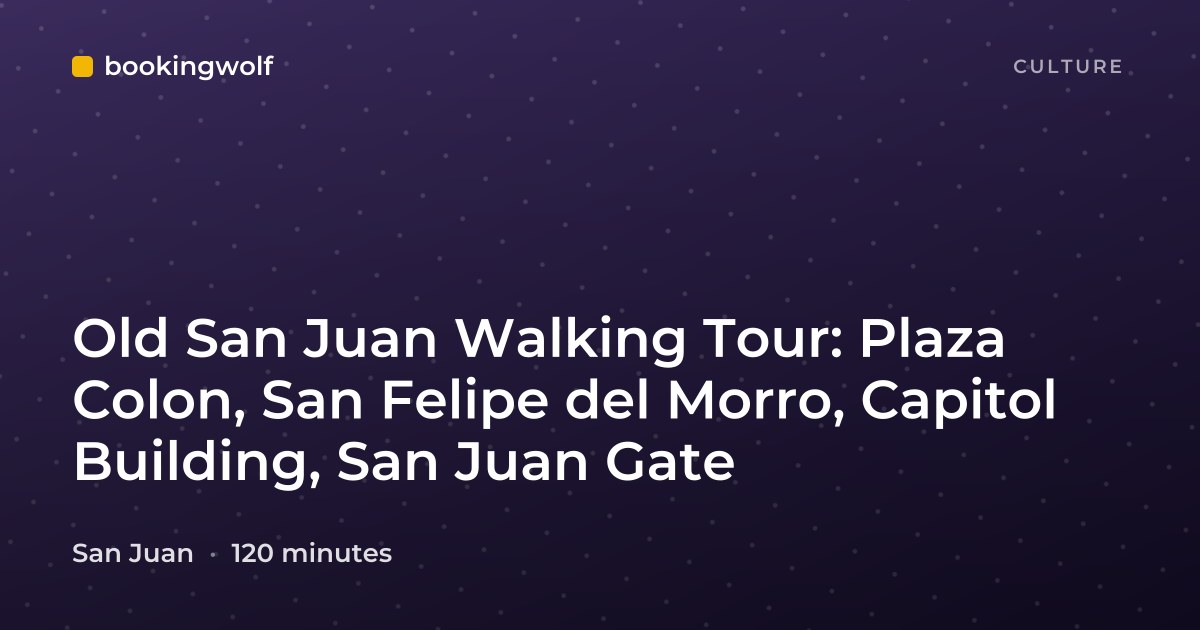 Old San Juan Walking Tour: Plaza Colon, San Felipe del Morro, Capitol Building, San Juan Gate