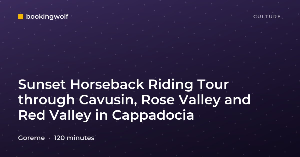 Sunset Horseback Riding Tour through Cavusin, Rose Valley and Red Valley in Cappadocia