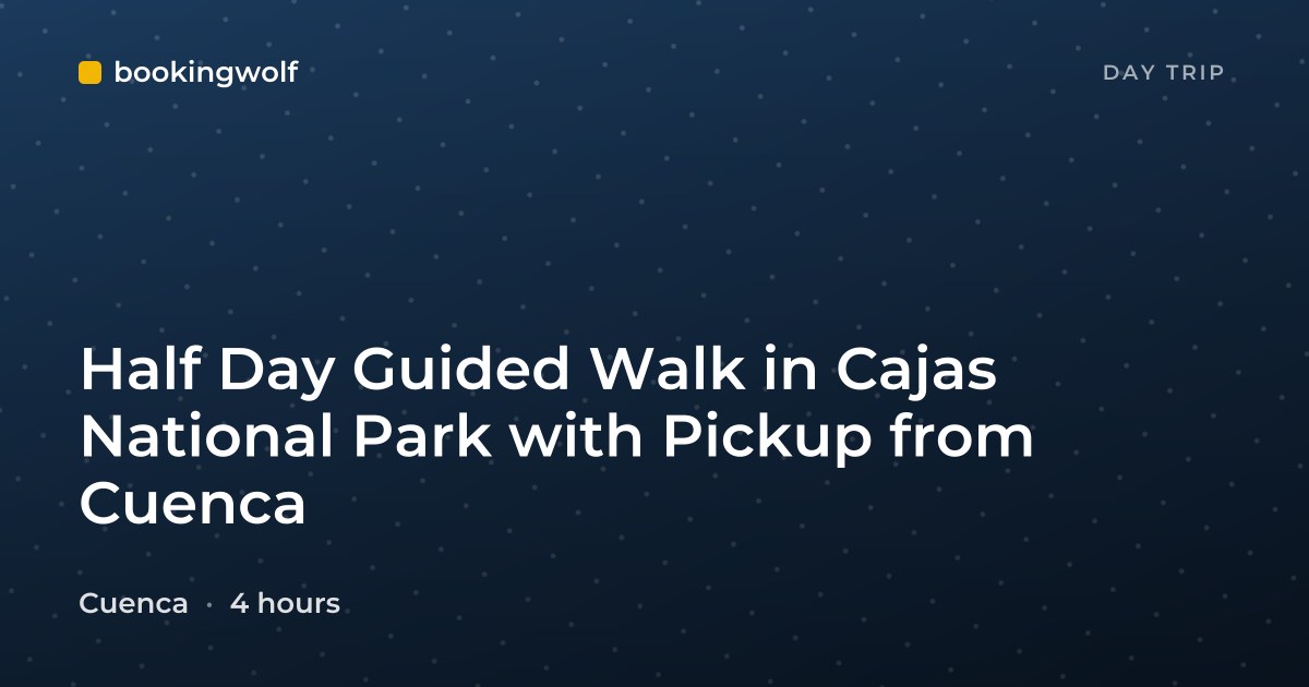 Half Day Guided Walk in Cajas National Park with Pickup from Cuenca