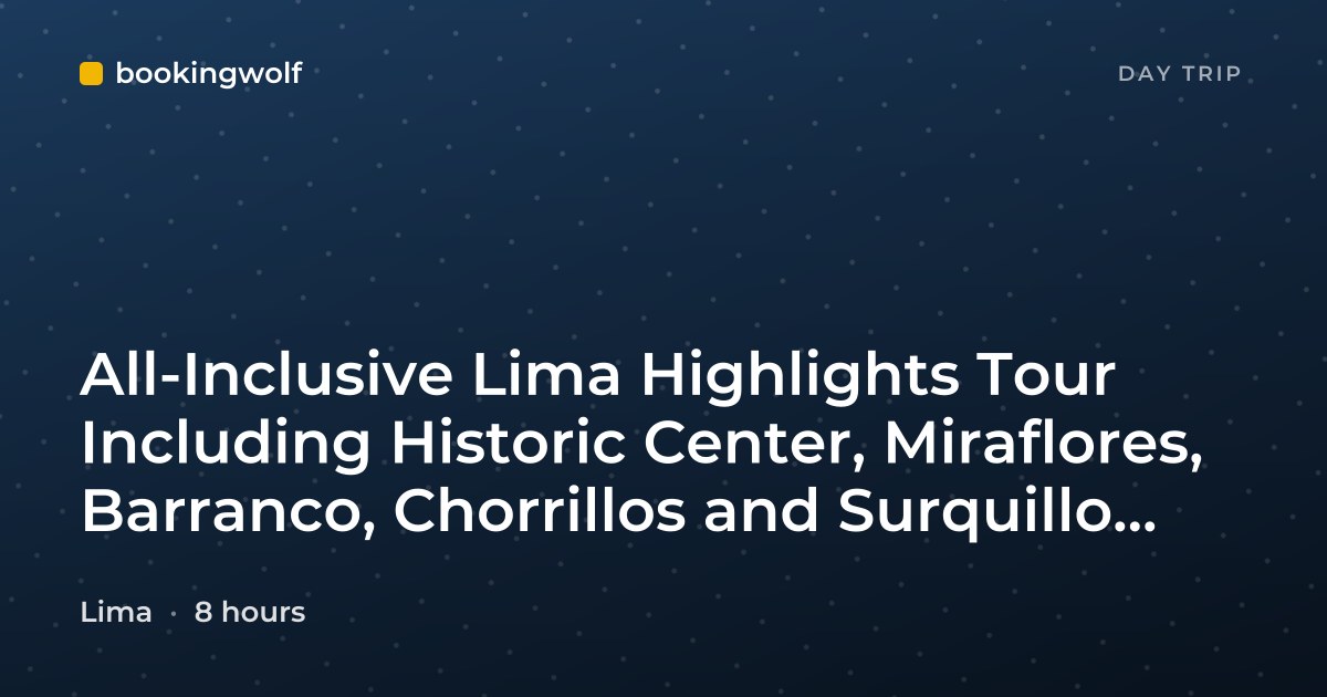 All-Inclusive Lima Highlights Tour Including Historic Center, Miraflores, Barranco, Chorrillos and Surquillo Districts