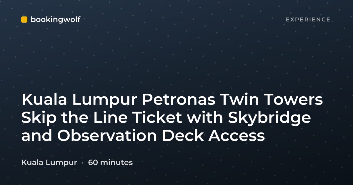 Kuala Lumpur Petronas Twin Towers Skip the Line Ticket with Skybridge and Observation Deck Access