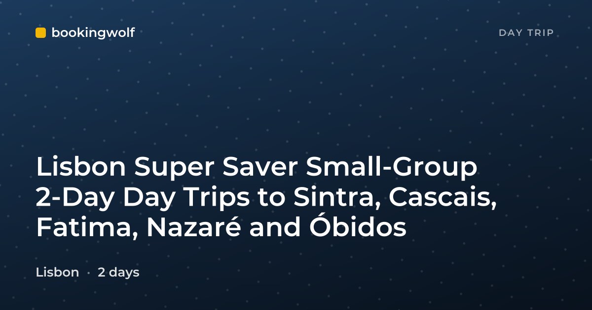 Lisbon Super Saver Small-Group 2-Day Day Trips to Sintra, Cascais, Fatima, Nazaré and Óbidos