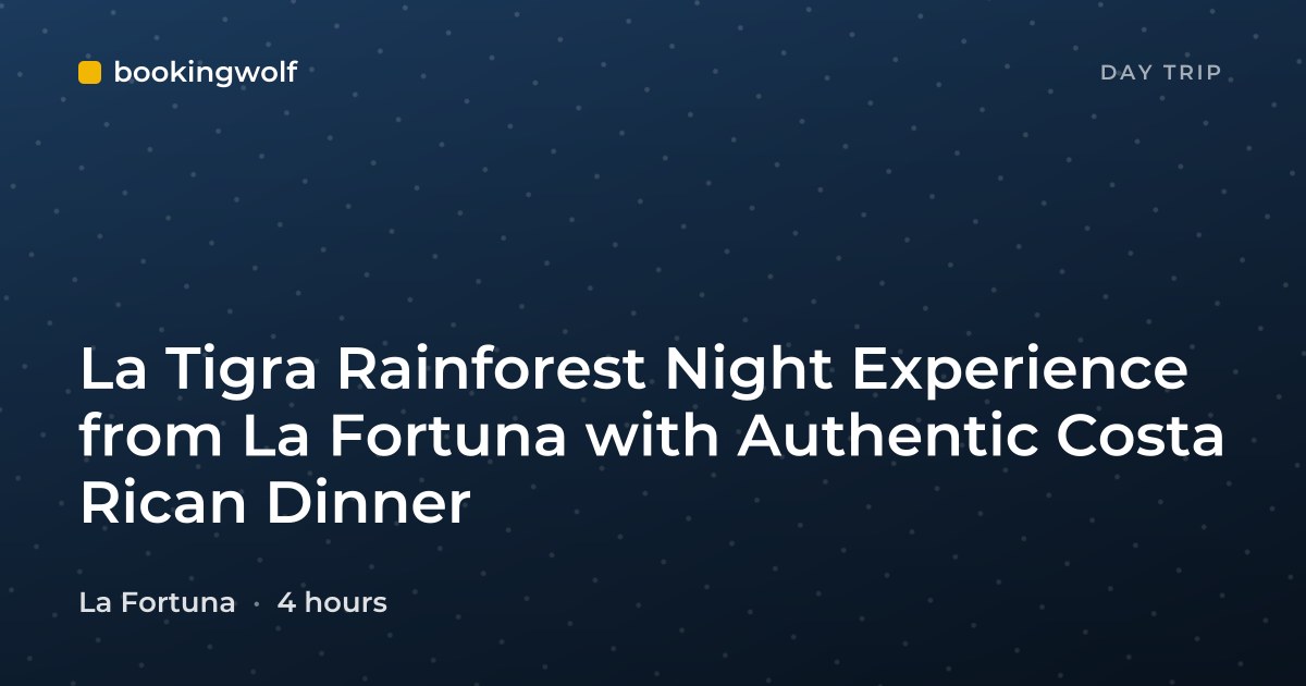 La Tigra Rainforest Night Experience from La Fortuna with Authentic Costa Rican Dinner