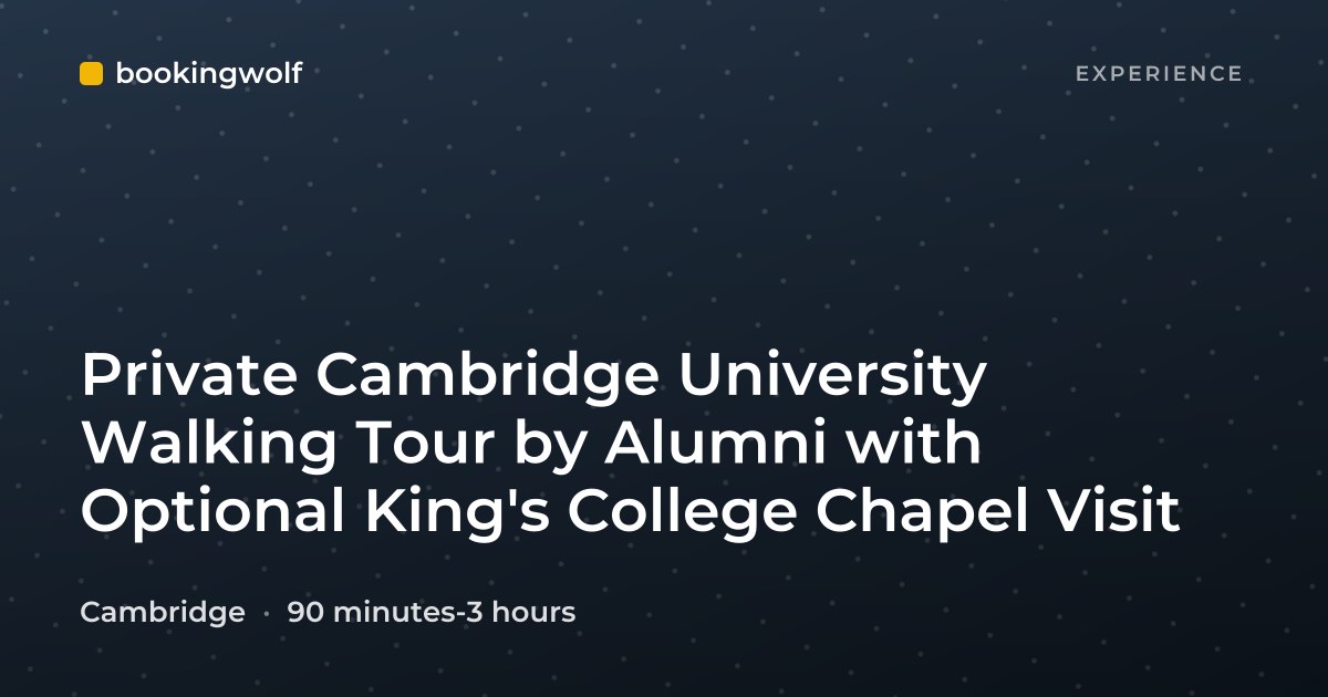 Private Cambridge University Walking Tour by Alumni with Optional King's College Chapel Visit
