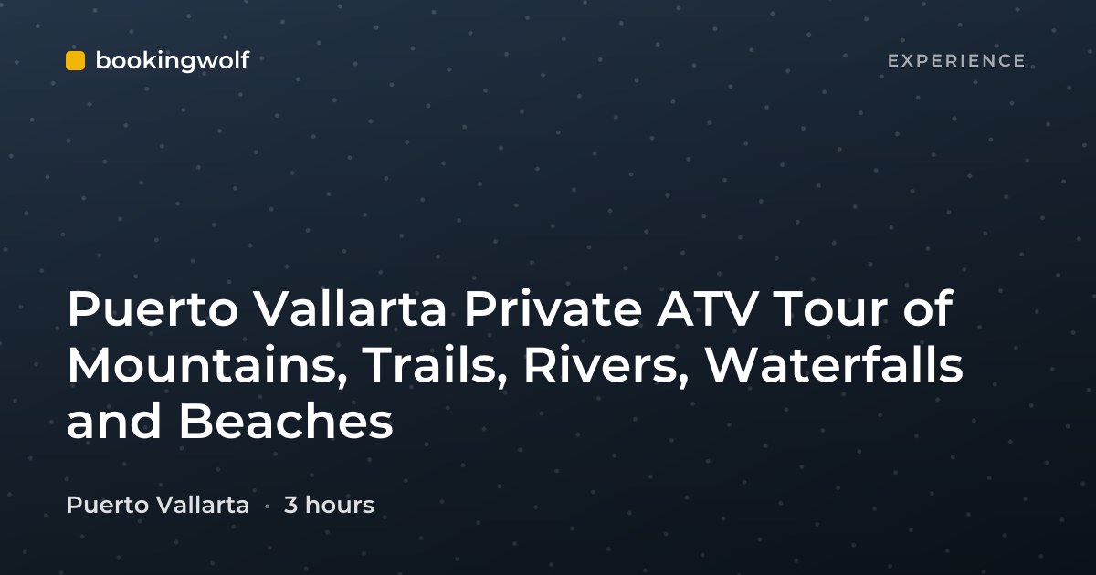 Puerto Vallarta Private ATV Tour of Mountains, Trails, Rivers, Waterfalls and Beaches