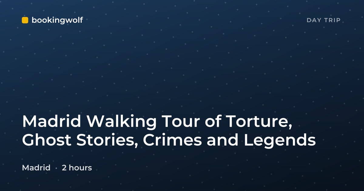 Madrid Walking Tour of Torture, Ghost Stories, Crimes and Legends