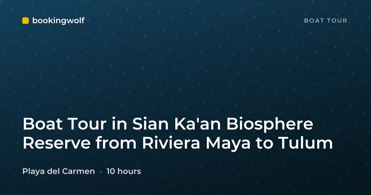 Boat Tour in Sian Ka'an Biosphere Reserve from Riviera Maya to Tulum