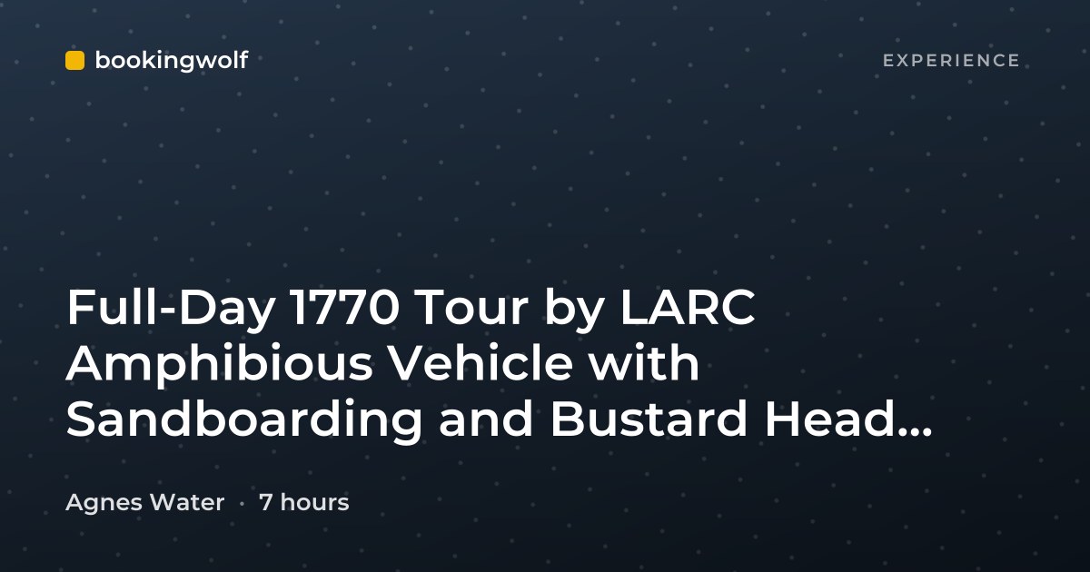 Full-Day 1770 Tour by LARC Amphibious Vehicle with Sandboarding and Bustard Head Lightstation