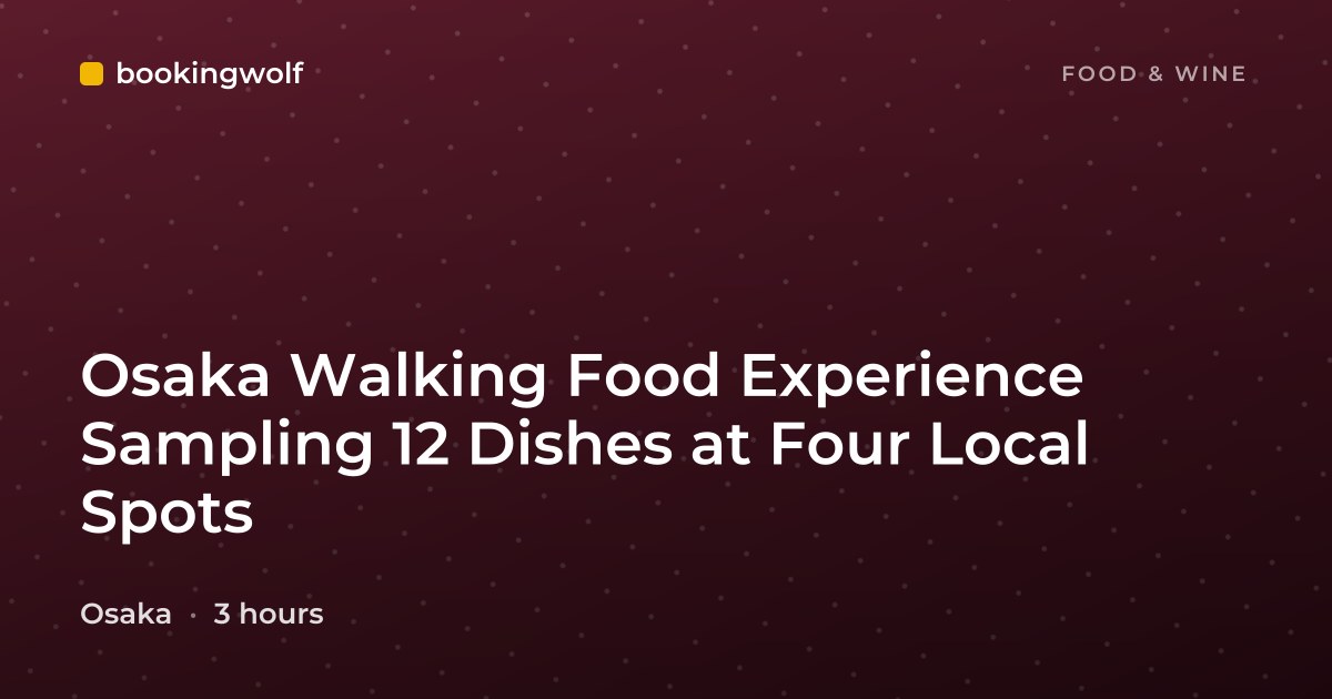 Osaka Walking Food Experience Sampling 12 Dishes at Four Local Spots