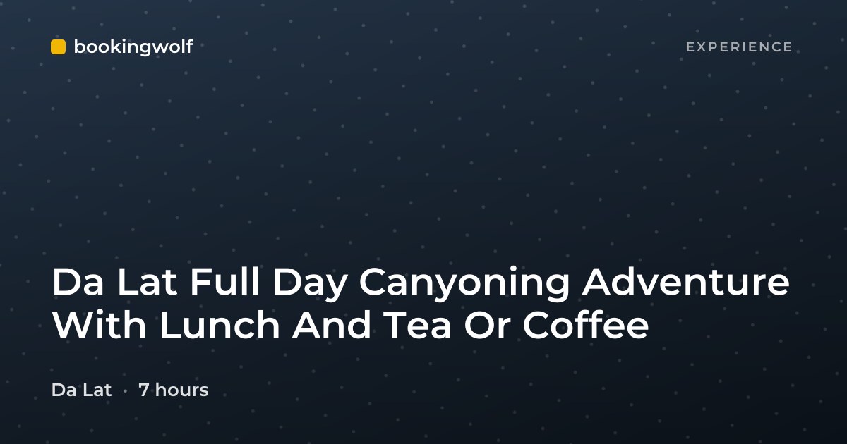 Da Lat Full Day Canyoning Adventure With Lunch And Tea Or Coffee