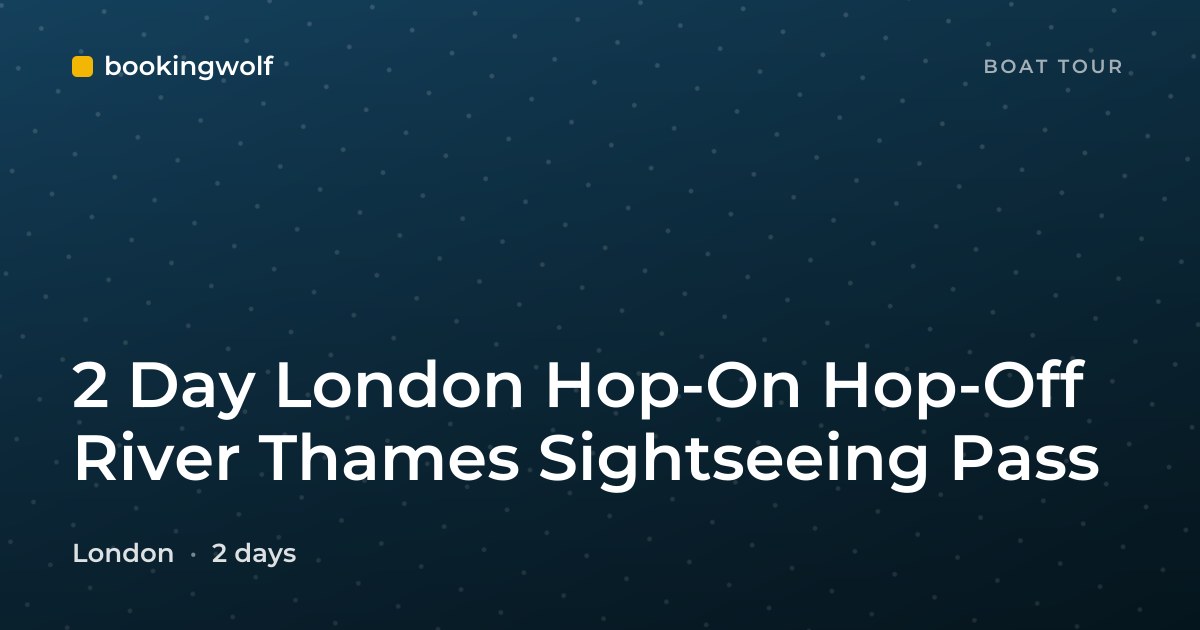 2 Day London Hop-On Hop-Off River Thames Sightseeing Pass