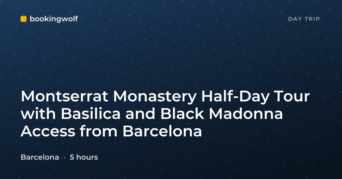 Montserrat Monastery Half-Day Tour with Basilica and Black Madonna Access from Barcelona