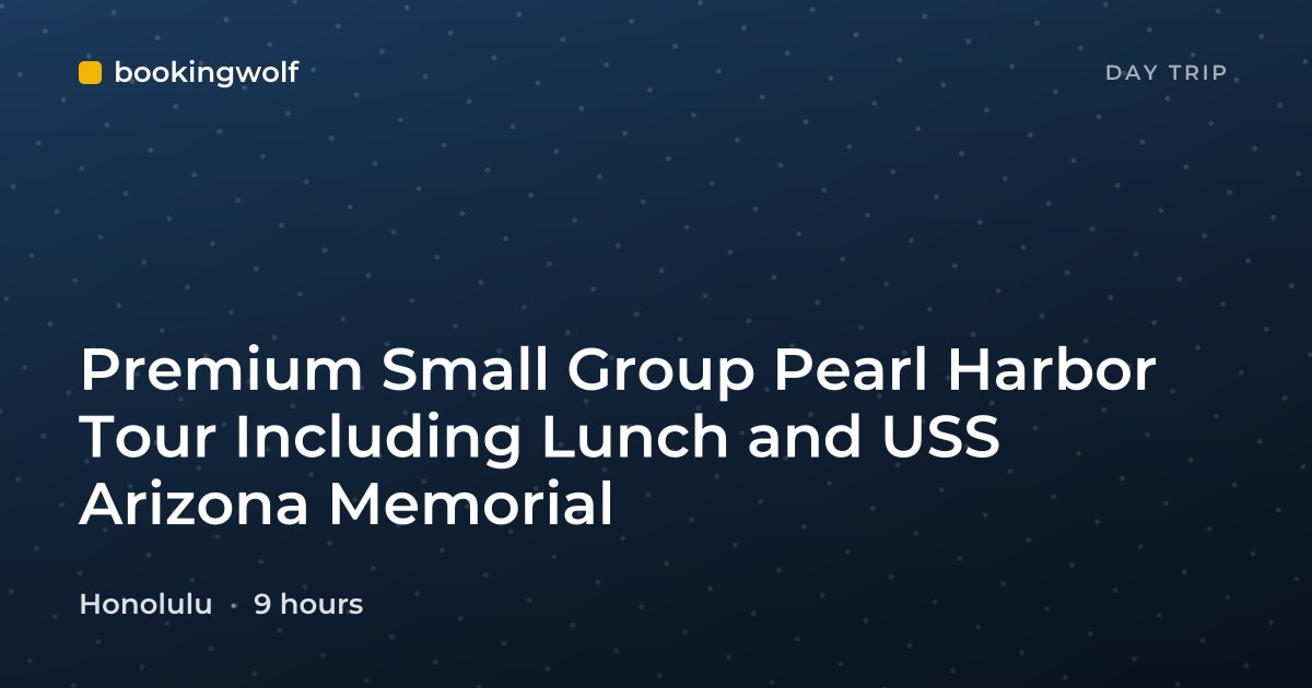 Premium Small Group Pearl Harbor Tour Including Lunch and USS Arizona Memorial