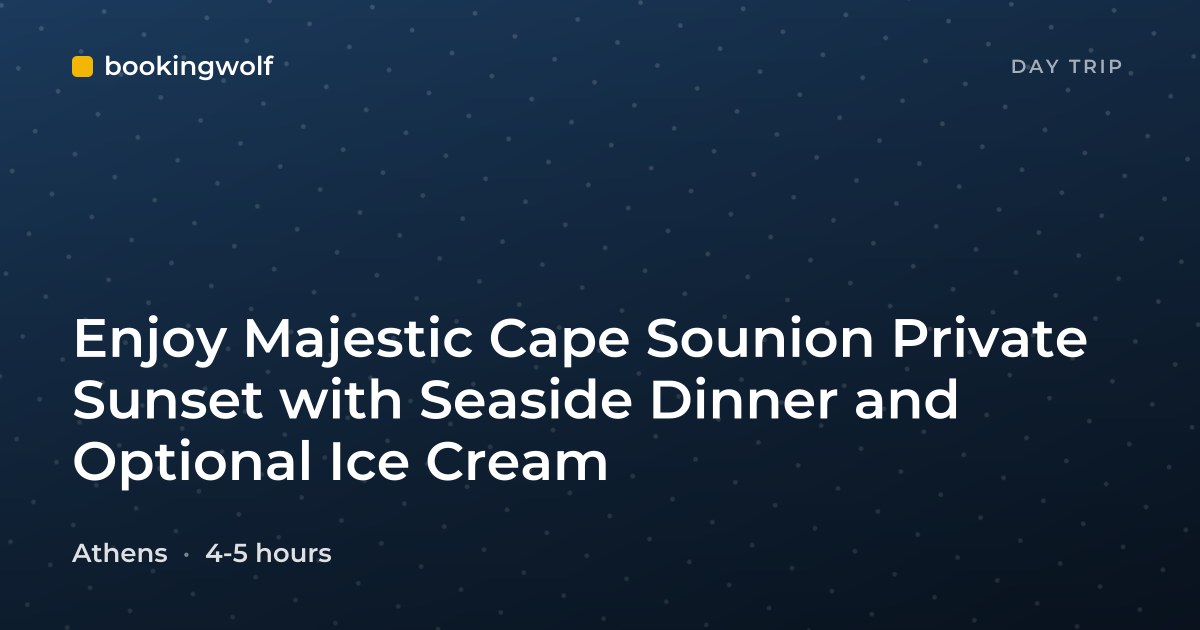 Enjoy Majestic Cape Sounion Private Sunset with Seaside Dinner and Optional Ice Cream