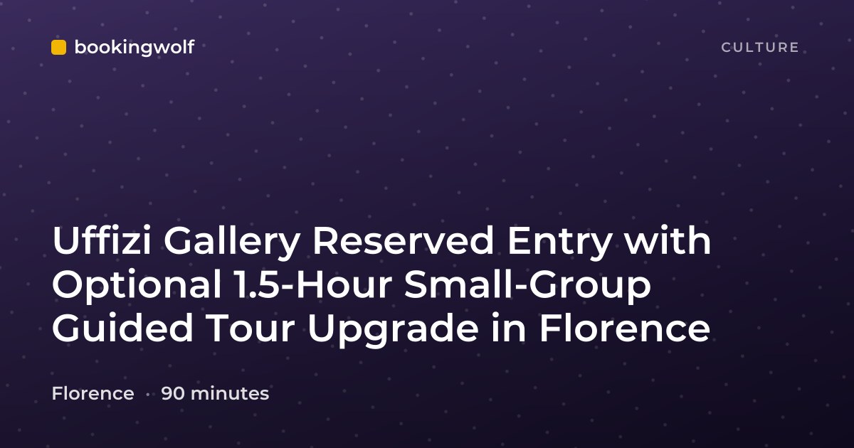 Uffizi Gallery Reserved Entry with Optional 1.5-Hour Small-Group Guided Tour Upgrade in Florence