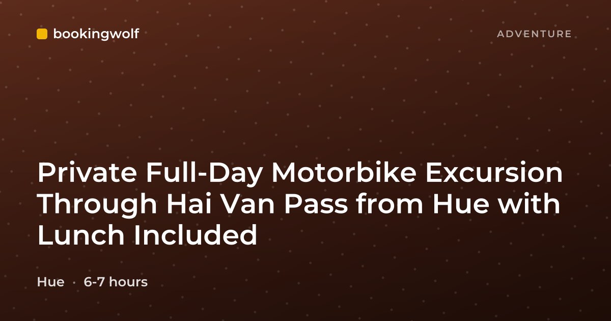 Private Full-Day Motorbike Excursion Through Hai Van Pass from Hue with Lunch Included