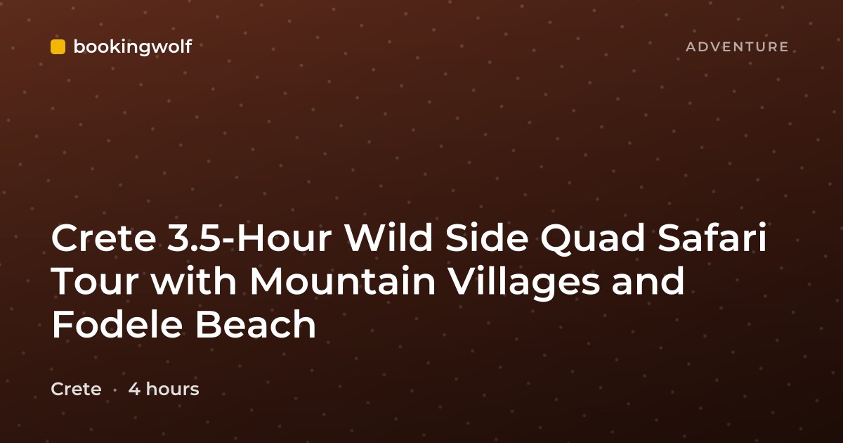 Crete 3.5-Hour Wild Side Quad Safari Tour with Mountain Villages and Fodele Beach