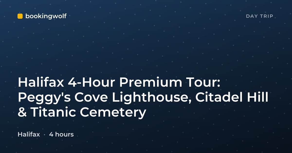 Halifax 4-Hour Premium Tour: Peggy's Cove Lighthouse, Citadel Hill & Titanic Cemetery