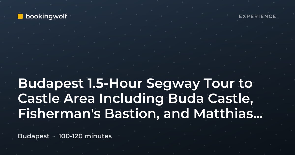 Budapest 1.5-Hour Segway Tour to Castle Area Including Buda Castle, Fisherman's Bastion, and Matthias Church