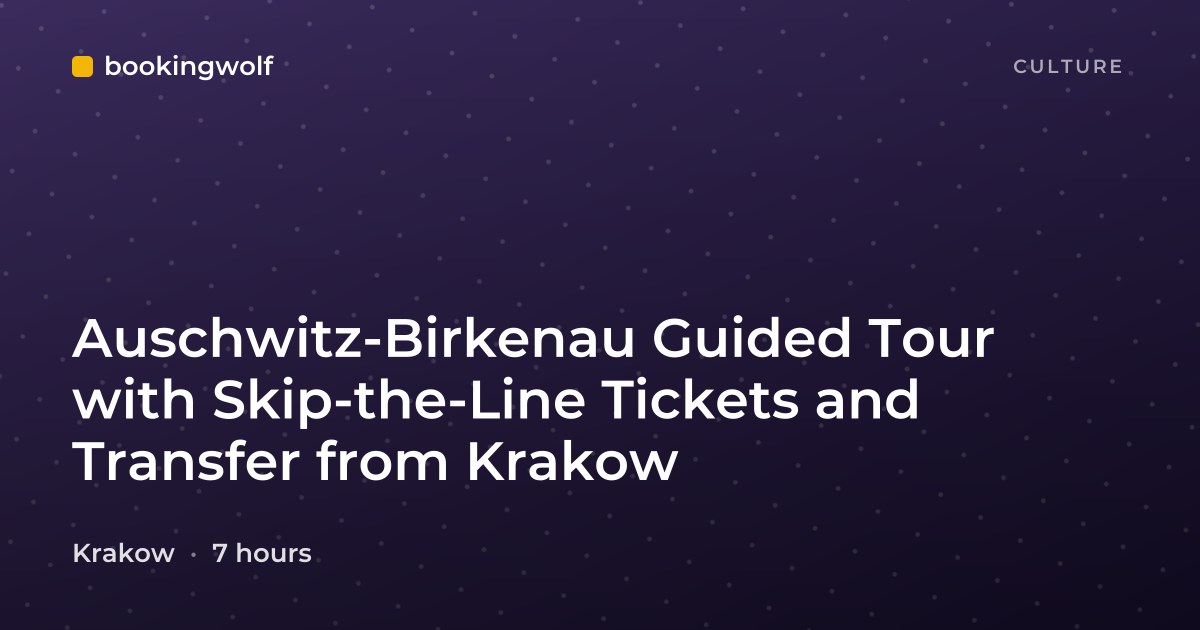 Auschwitz-Birkenau Guided Tour with Skip-the-Line Tickets and Transfer from Krakow