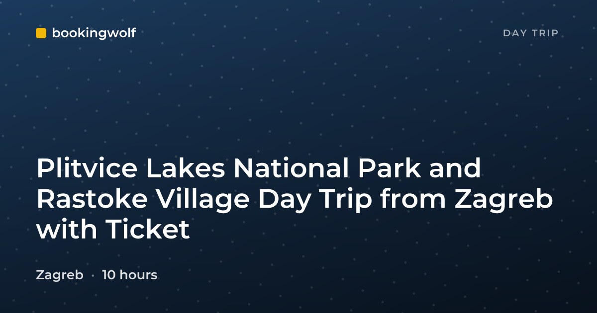 Plitvice Lakes National Park and Rastoke Village Day Trip from Zagreb with Ticket