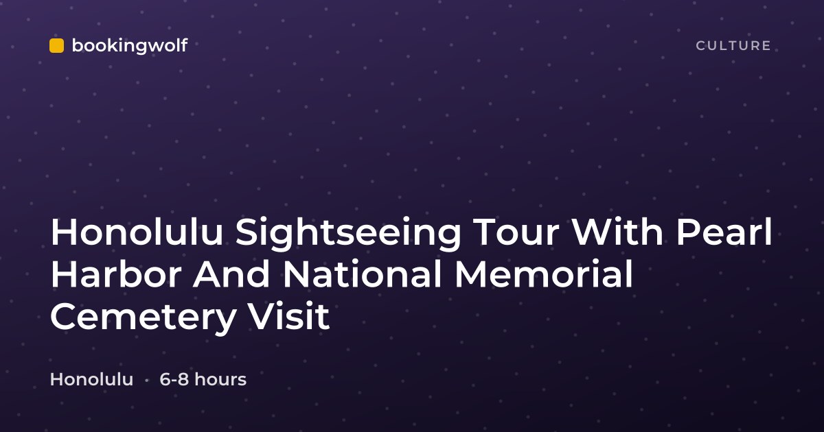 Honolulu Sightseeing Tour With Pearl Harbor And National Memorial Cemetery Visit