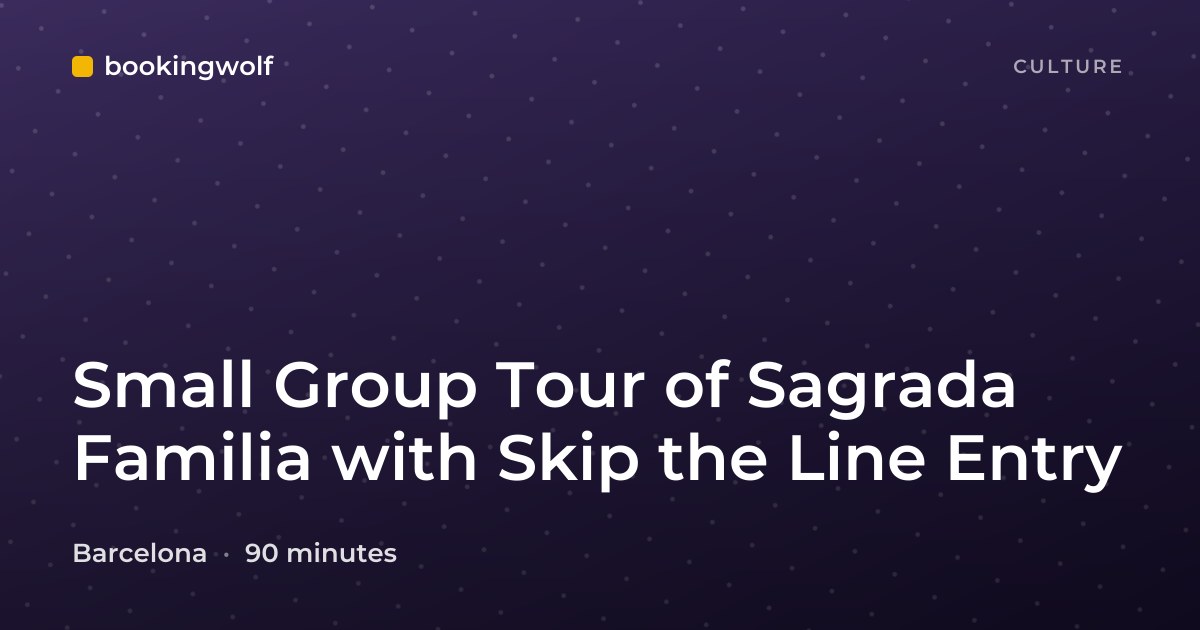 Small Group Tour of Sagrada Familia with Skip the Line Entry