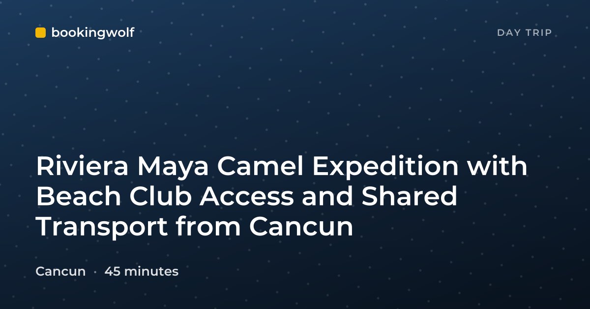 Riviera Maya Camel Expedition with Beach Club Access and Shared Transport from Cancun