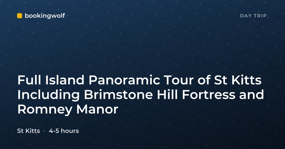 Full Island Panoramic Tour of St Kitts Including Brimstone Hill Fortress and Romney Manor