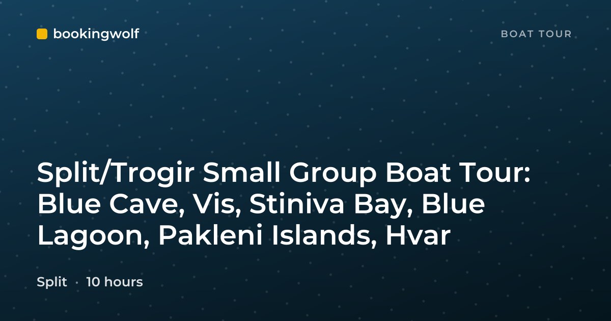 Split/Trogir Small Group Boat Tour: Blue Cave, Vis, Stiniva Bay, Blue Lagoon, Pakleni Islands, Hvar
