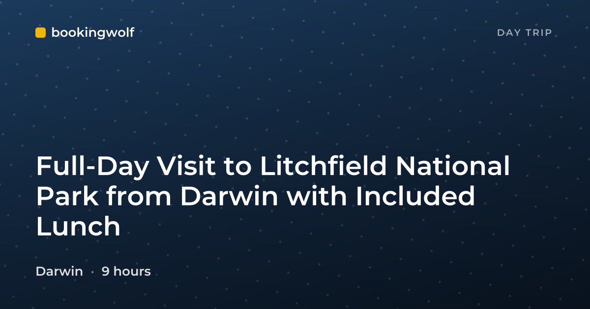 Full-Day Visit to Litchfield National Park from Darwin with Included Lunch