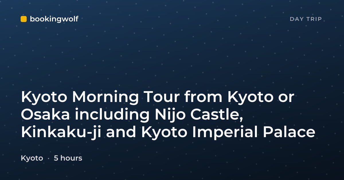Kyoto Morning Tour from Kyoto or Osaka including Nijo Castle, Kinkaku-ji and Kyoto Imperial Palace