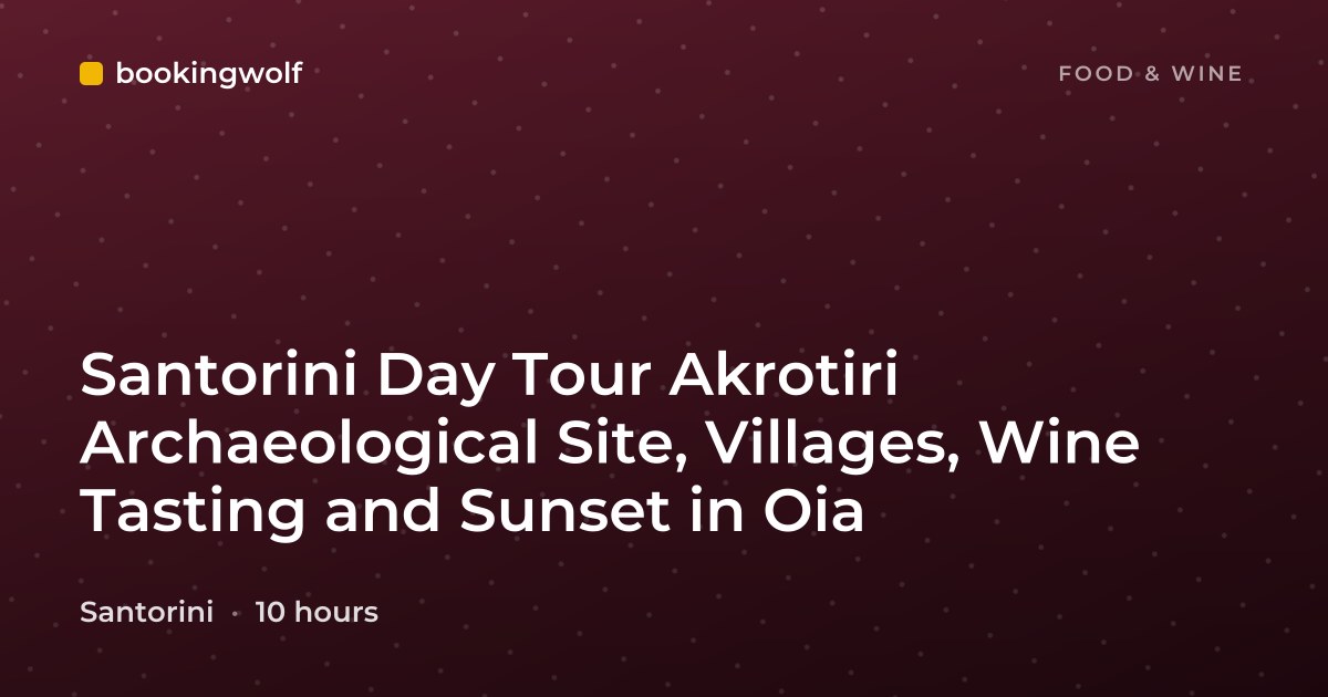 Santorini Day Tour Akrotiri Archaeological Site, Villages, Wine Tasting and Sunset in Oia
