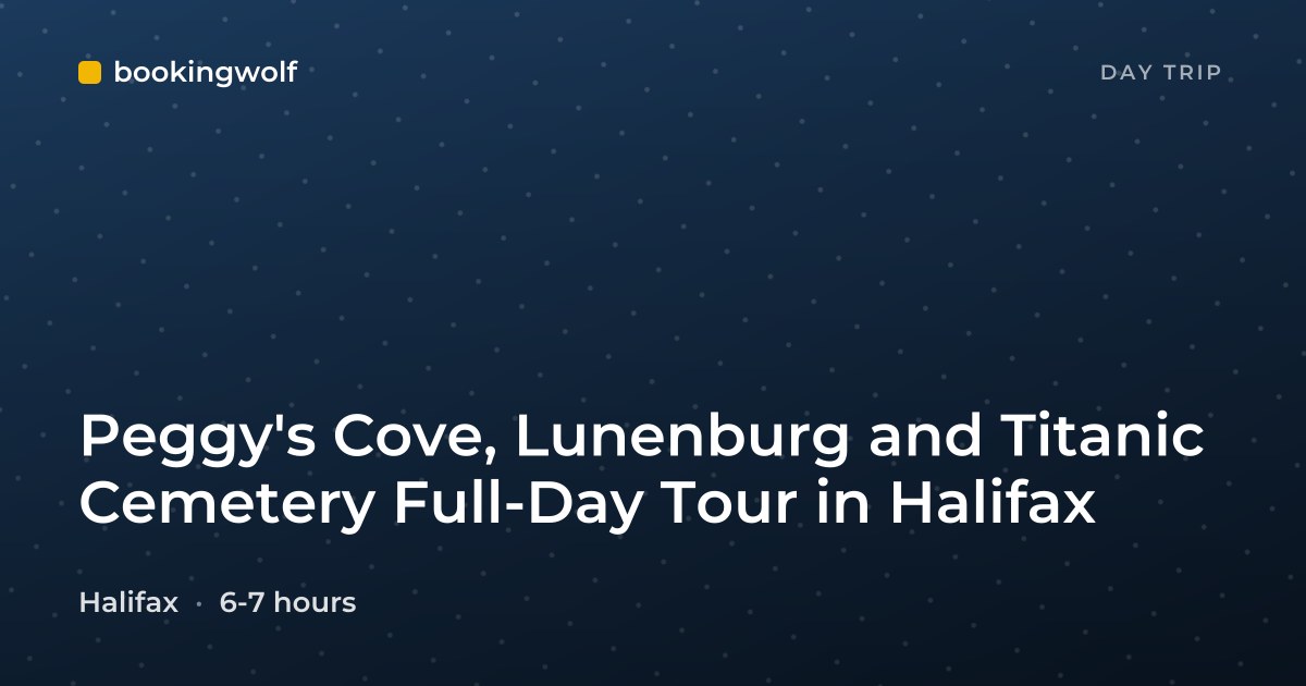 Peggy's Cove, Lunenburg and Titanic Cemetery Full-Day Tour in Halifax
