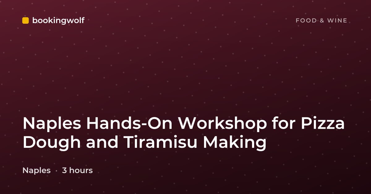 Naples Hands-On Workshop for Pizza Dough and Tiramisu Making
