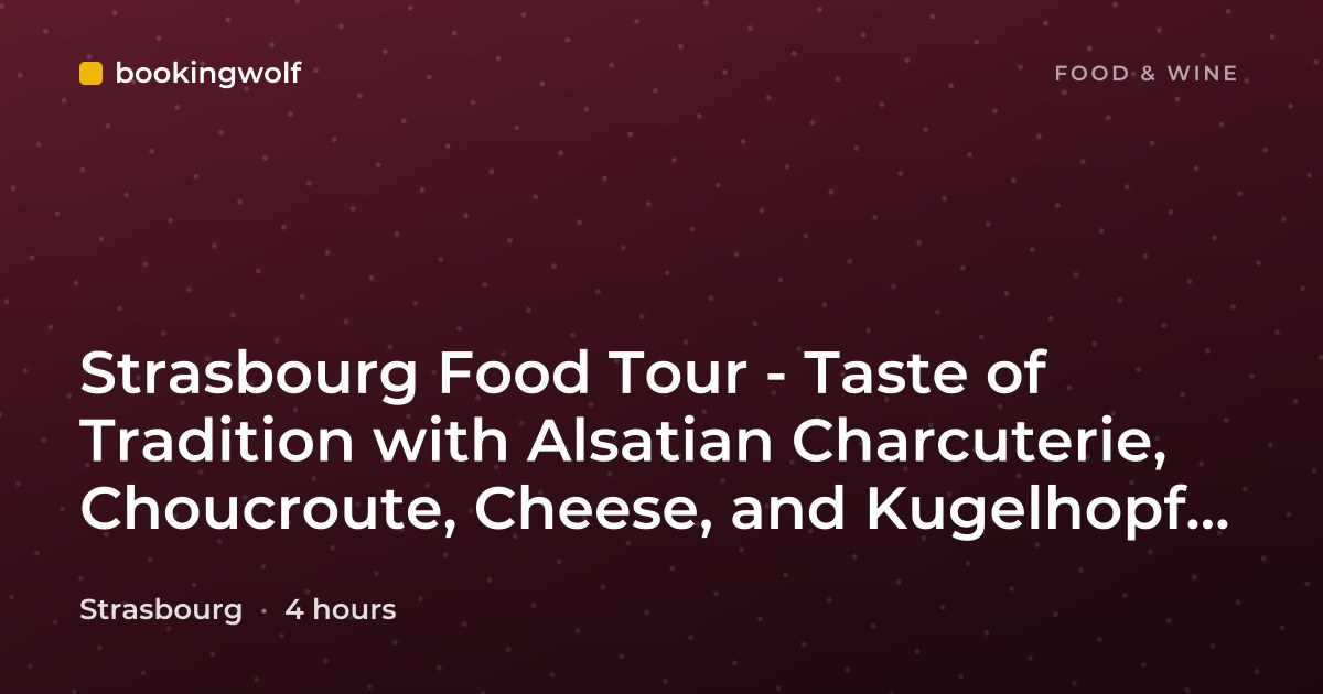 Strasbourg Food Tour - Taste of Tradition with Alsatian Charcuterie, Choucroute, Cheese, and Kugelhopf by Do Eat Better