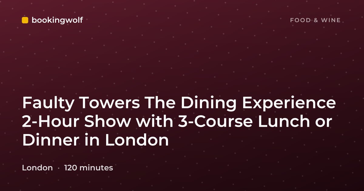 Faulty Towers The Dining Experience 2-Hour Show with 3-Course Lunch or Dinner in London