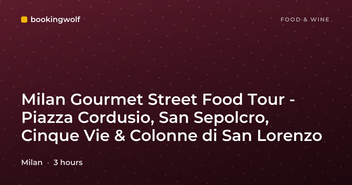 Milan Gourmet Street Food Tour - Piazza Cordusio, San Sepolcro, Cinque Vie & Colonne di San Lorenzo