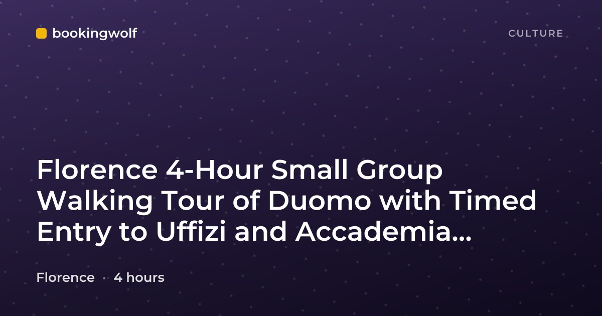 Florence 4-Hour Small Group Walking Tour of Duomo with Timed Entry to Uffizi and Accademia Galleries