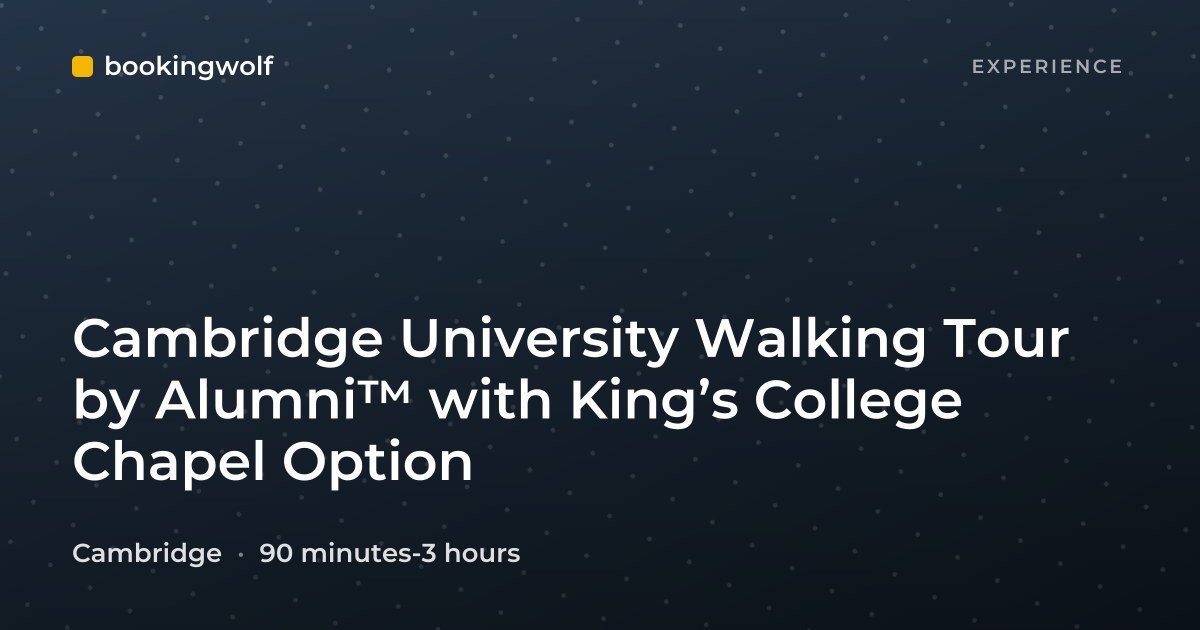 Cambridge University Walking Tour by Alumni™ with King’s College Chapel Option