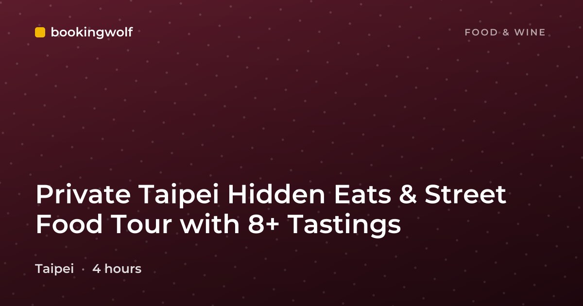 Private Taipei Hidden Eats & Street Food Tour with 8+ Tastings