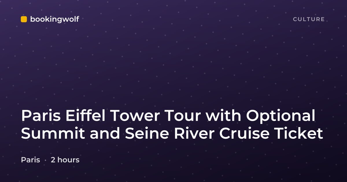 Paris Eiffel Tower Tour with Optional Summit and Seine River Cruise Ticket
