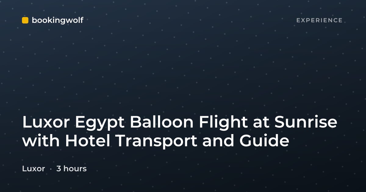 Luxor Egypt Balloon Flight at Sunrise with Hotel Transport and Guide