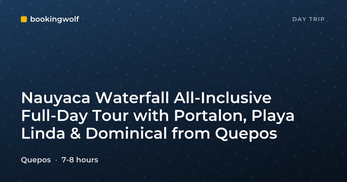 Nauyaca Waterfall All-Inclusive Full-Day Tour with Portalon, Playa Linda & Dominical from Quepos