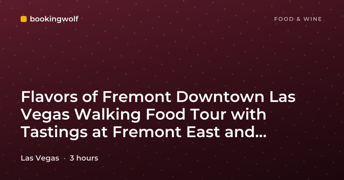 Flavors of Fremont Downtown Las Vegas Walking Food Tour with Tastings at Fremont East and Container Park