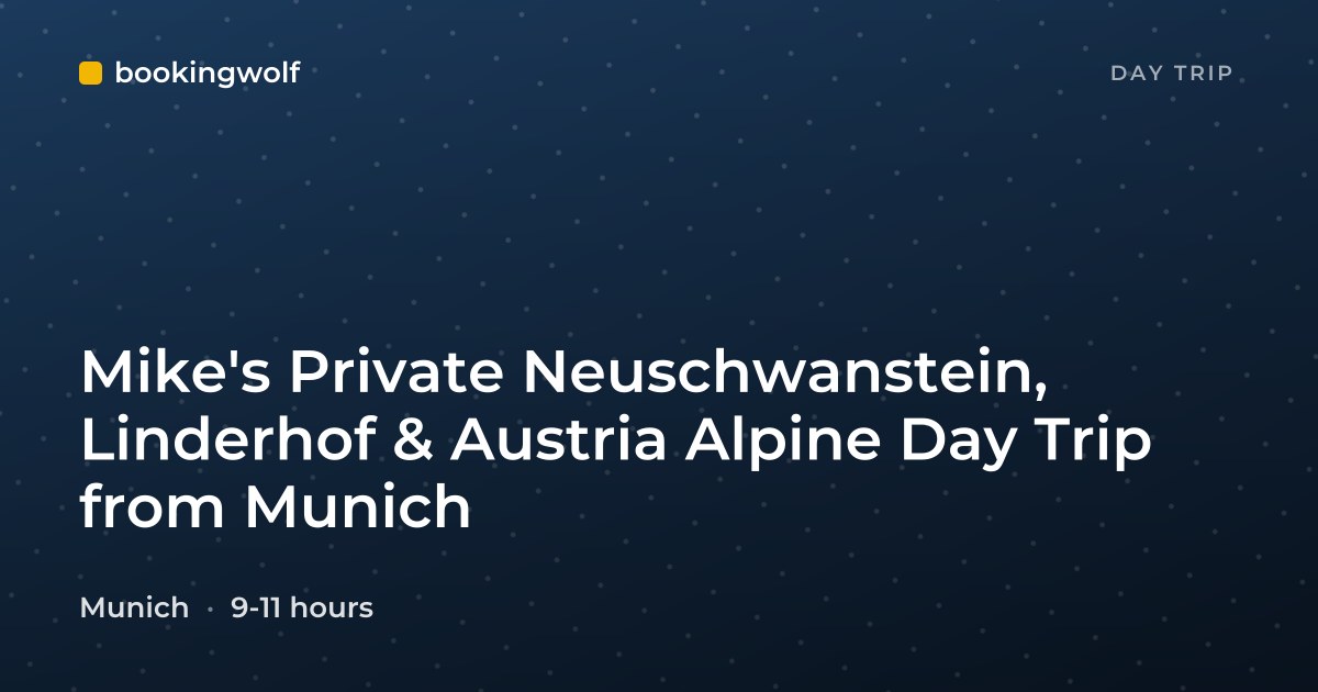 Mike's Private Neuschwanstein, Linderhof & Austria Alpine Day Trip from Munich