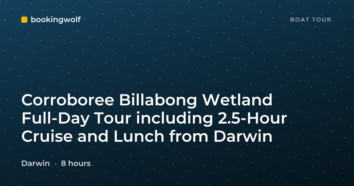 Corroboree Billabong Wetland Full-Day Tour including 2.5-Hour Cruise and Lunch from Darwin